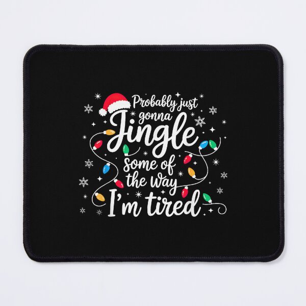 Item preview, Probably Just Gonna Jingle Some of the Way Christmas designed and sold by Mind-Drift.