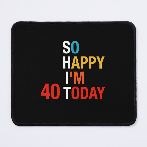 Item preview, So Happy I'm Forty 40 Years Old, Funny 40th Birthday Gift designed and sold by FernaRoje.