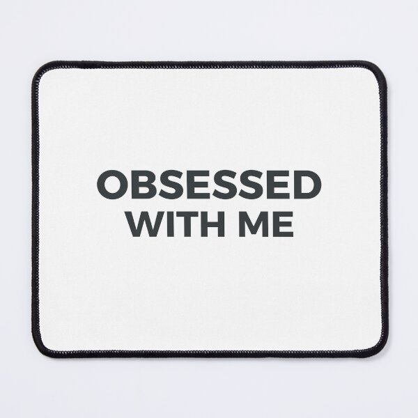 Item preview, Obsessed With Me Sarcastic Confident Typography designed and sold by PIXeez⭐️⭐️⭐️⭐️⭐️.