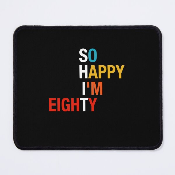 Item preview, So Happy I'm Eighty 80 Years Old Gag Funny 80th Birthday designed and sold by FernaRoje.