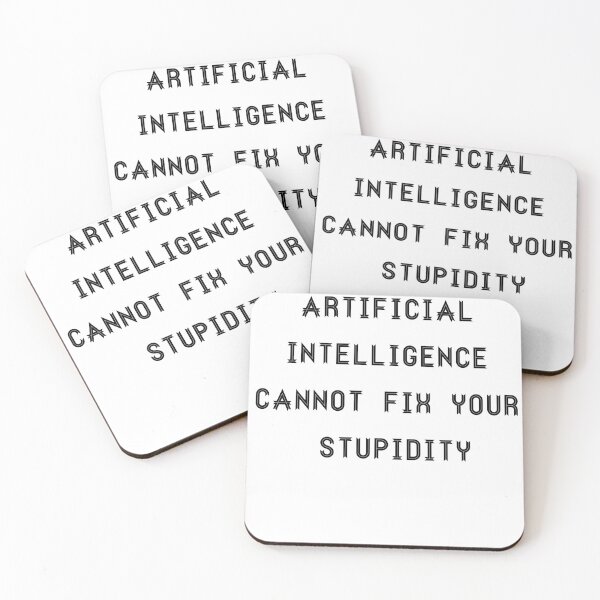 Item preview, Artificial intelligence cannot fix your stupidity designed and sold by lucakinder90000.