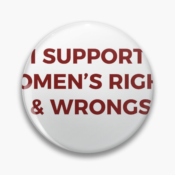 Item preview, I Support Women's Rights & Wrongs Funny Feminist Sarcastic Typography designed and sold by PIXeez⭐️⭐️⭐️⭐️⭐️.