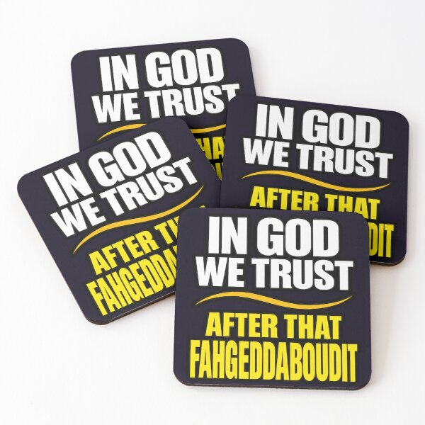 Item preview, IN GOD WE TRUST - AFTER THAT FORGEDDABOUDIT - FUNNY QUOTE designed and sold by PRINTSCHARMINGM.