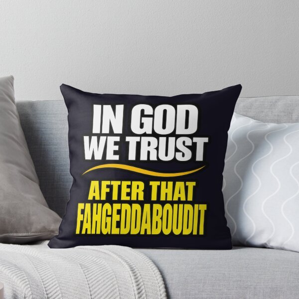 Item preview, IN GOD WE TRUST - AFTER THAT FORGEDDABOUDIT - FUNNY QUOTE designed and sold by PRINTSCHARMINGM.