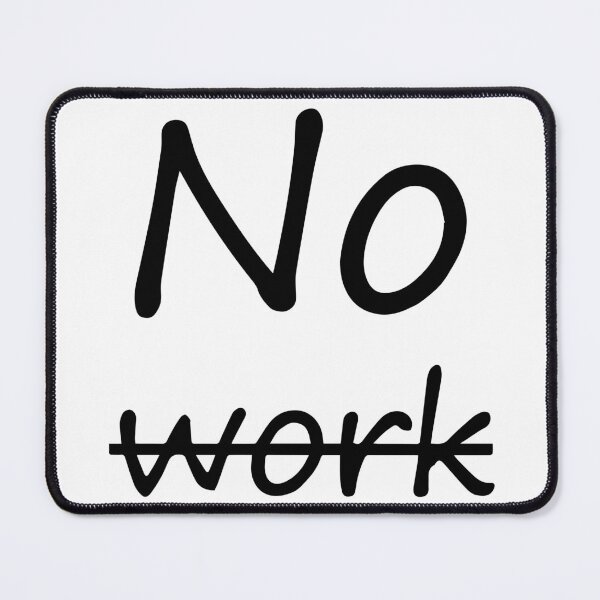 Item preview, No Work Strikethrough Funny Work Humor Typography designed and sold by PIXeez⭐️⭐️⭐️⭐️⭐️.