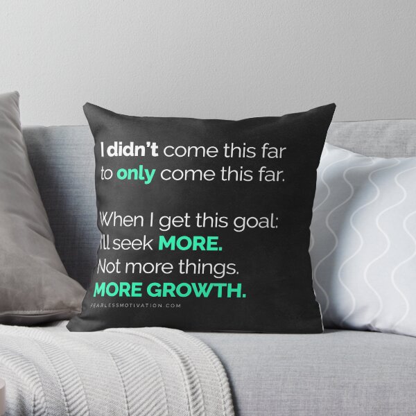 I didn’t come this far to only come this far! Throw Pillow