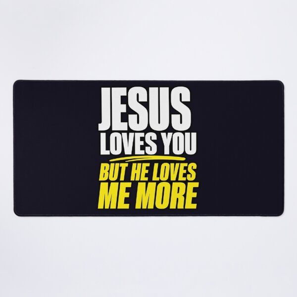 Item preview, JESUS LOVES YOU - BUT HE LOVES ME MORE designed and sold by PRINTSCHARMINGM.