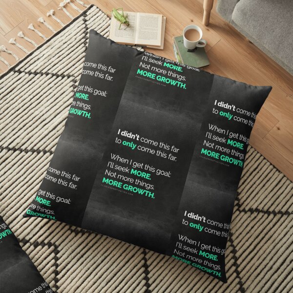 I didn’t come this far to only come this far! Floor Pillow