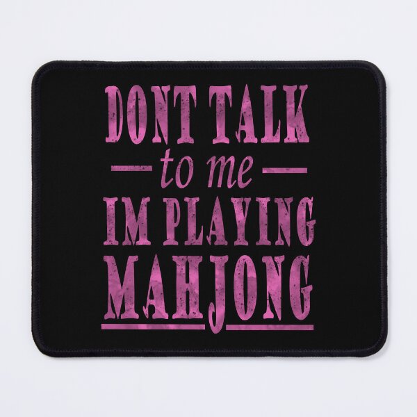 Item preview, Dont Talk To Me Im Playing Mahjong designed and sold by NinniSilver.