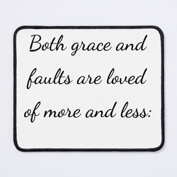 Item preview, “Both grace and faults are loved of more and less:” - handwriting black designed and sold by ariksworld.