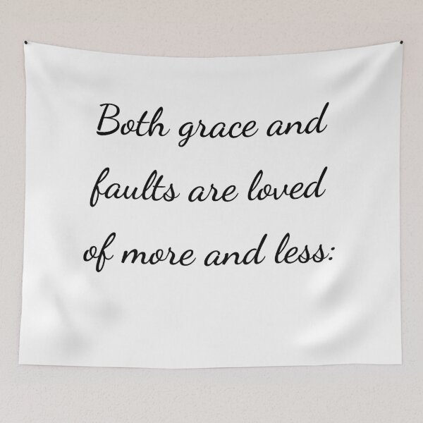 Item preview, “Both grace and faults are loved of more and less:” - handwriting black designed and sold by ariksworld.