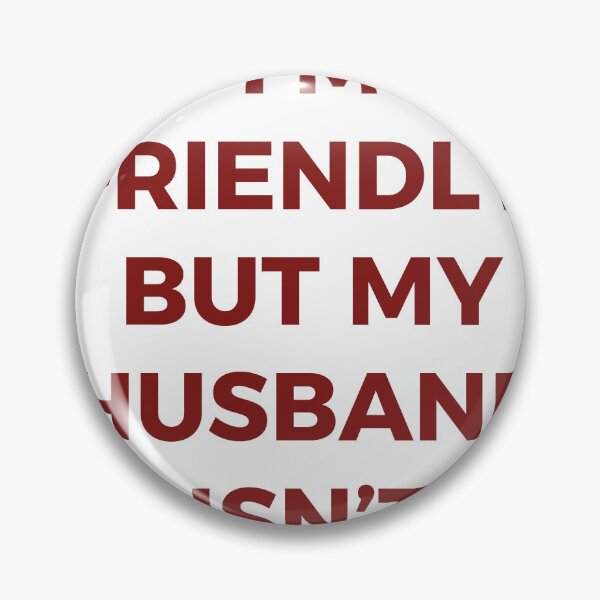 Item preview, I'm Friendly But My Husband Isn't Funny Marriage Wife Humor Typography designed and sold by PIXeez⭐️⭐️⭐️⭐️⭐️.