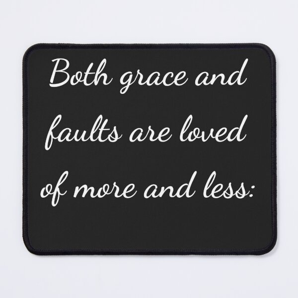 Item preview, “Both grace and faults are loved of more and less:” - handwriting white designed and sold by ariksworld.
