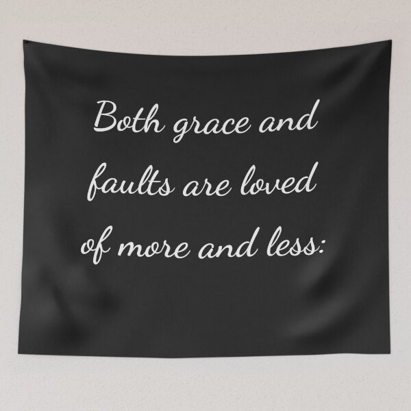Item preview, “Both grace and faults are loved of more and less:” - handwriting white designed and sold by ariksworld.