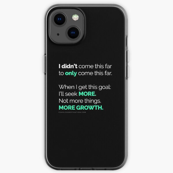 I didn’t come this far to only come this far! PHONE COVERS iPhone Soft Case