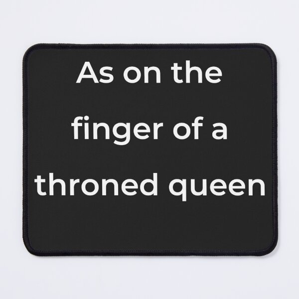 Item preview, “As on the finger of a throned queen” - print white designed and sold by ariksworld.