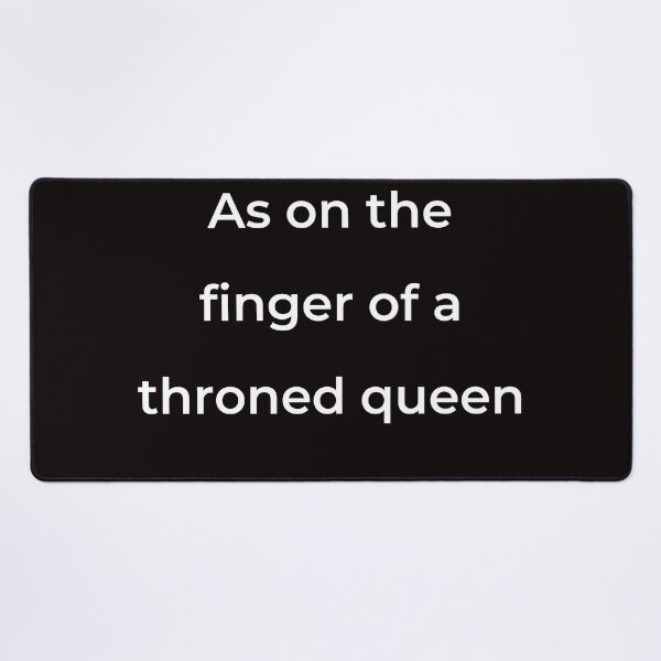 Item preview, “As on the finger of a throned queen” - print white designed and sold by ariksworld.