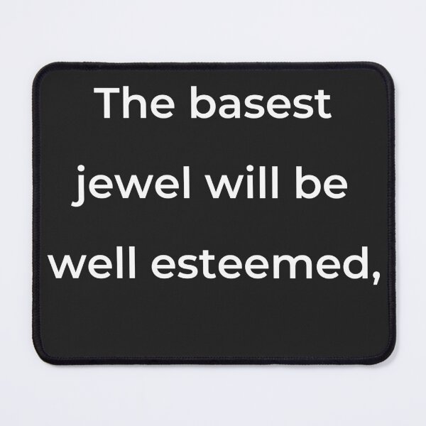 Item preview, “The basest jewel will be well esteemed,” - print white designed and sold by ariksworld.