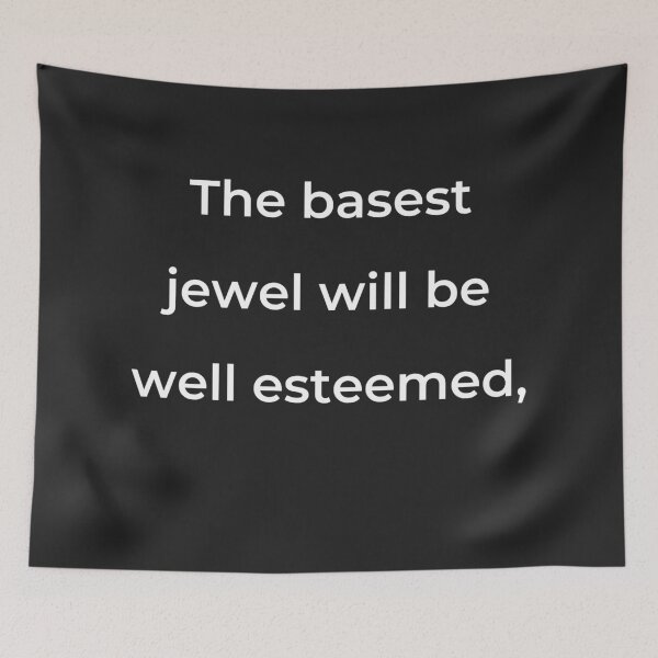 Item preview, “The basest jewel will be well esteemed,” - print white designed and sold by ariksworld.