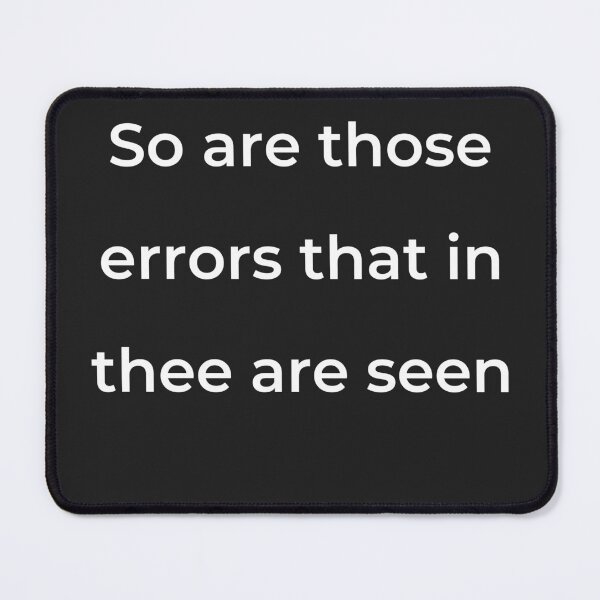 Item preview, “So are those errors that in thee are seen” - print white designed and sold by ariksworld.
