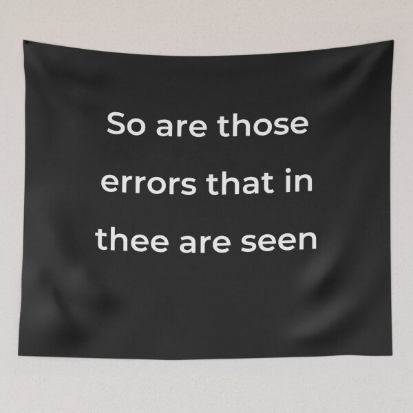 Item preview, “So are those errors that in thee are seen” - print white designed and sold by ariksworld.