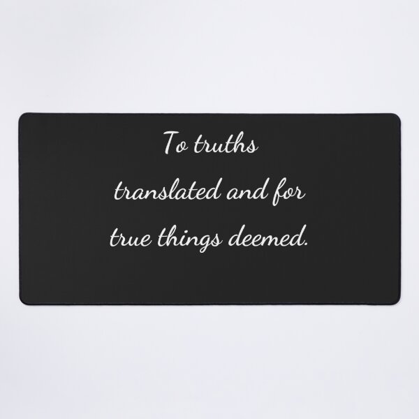 Item preview, “To truths translated and for true things deemed.” - handwriting white designed and sold by ariksworld.