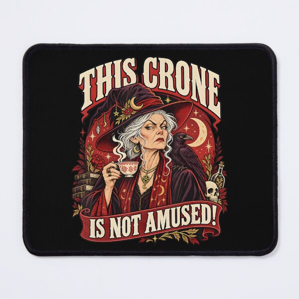 Item preview, This Crone Is Not Amused Funny Witch designed and sold by TadeoNivar.