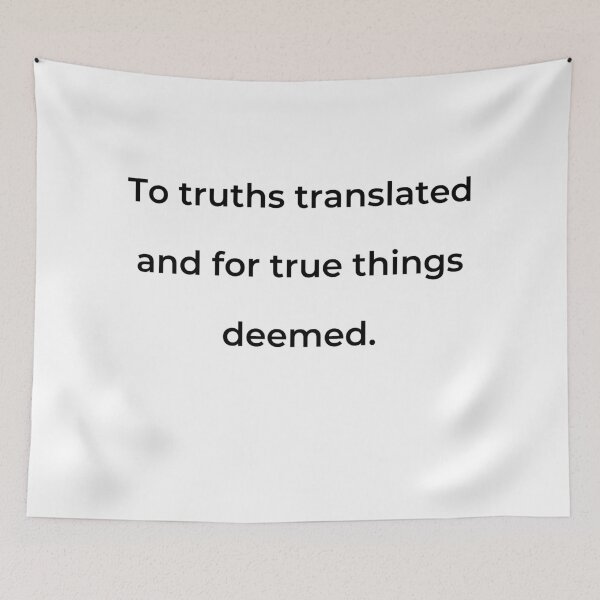 Item preview, “To truths translated and for true things deemed.” - print black designed and sold by ariksworld.