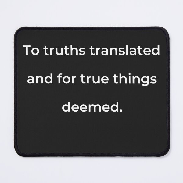 Item preview, “To truths translated and for true things deemed.” - print white designed and sold by ariksworld.
