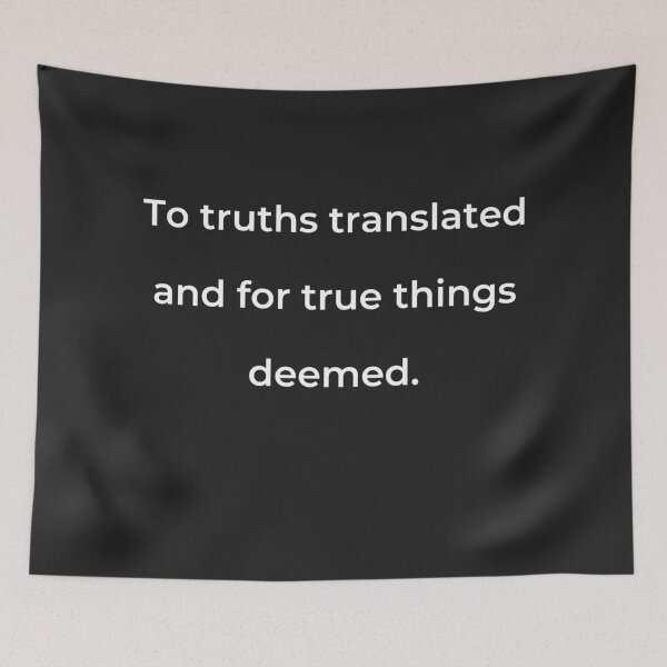 Item preview, “To truths translated and for true things deemed.” - print white designed and sold by ariksworld.