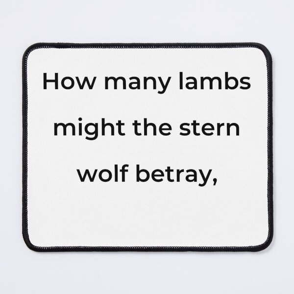 Item preview, “How many lambs might the stern wolf betray,” - print black designed and sold by ariksworld.