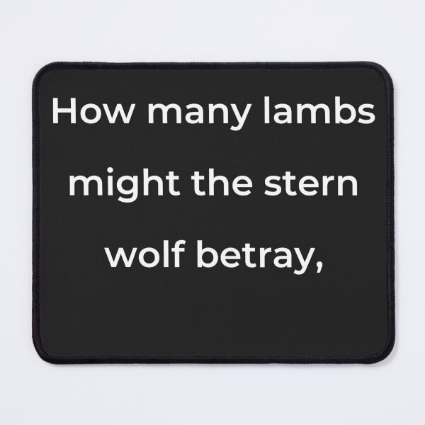 Item preview, “How many lambs might the stern wolf betray,” - print white designed and sold by ariksworld.