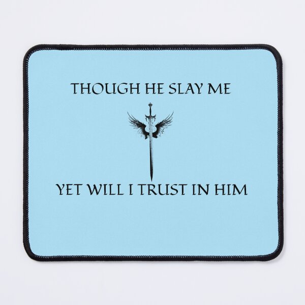 Item preview, THOUGH HE SLAY ME, YET WILL I TRUST IN HIM CHRISTIAN APPAREL designed and sold by VFamDesigns.