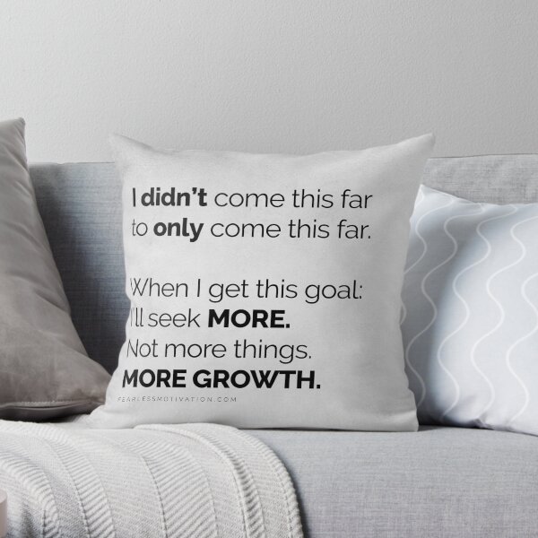 I didn’t come this far to only come this far! POSTERS LIGHT Throw Pillow