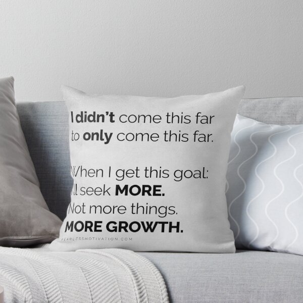 I didn’t come this far to only come this far! POSTERS LIGHT Throw Pillow