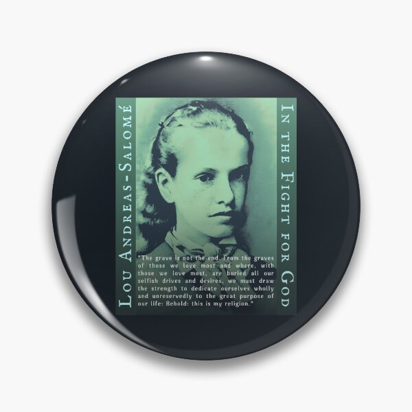 Item preview, Lou Andreas-Salomé quote: The grave is not the end. From the graves of those we love most and where, with those we love most, are buried all our selfish drives and desires, designed and sold by artbleed.
