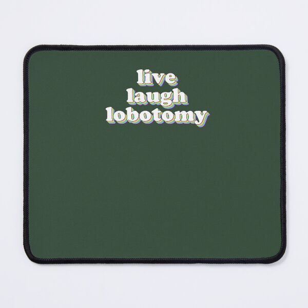 Item preview, live laugh lobotomy Classic T-Shirt designed and sold by Streetsignsani.
