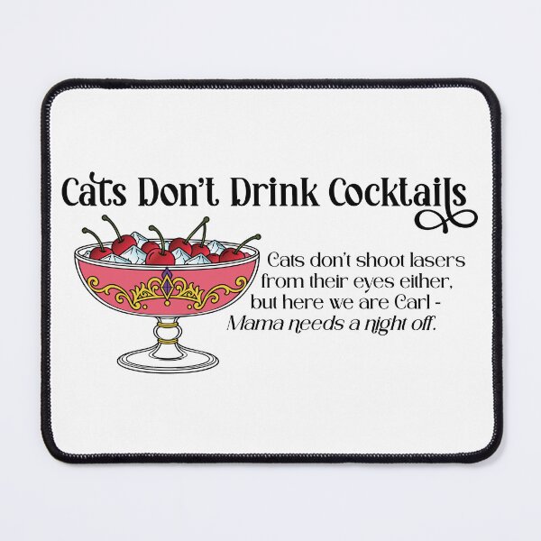 Item preview, Cats Don’t Drink Cocktails | Princess Donut Dirty Shirley designed and sold by Leslie Makes Stuff.