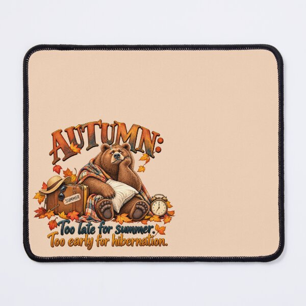 Item preview, Autumn – Too Late for Summer, Too Early for Hibernation | Funny Fall Bear designed and sold by Niespodzianki.
