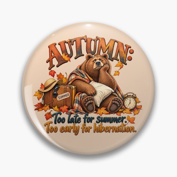 Item preview, Autumn – Too Late for Summer, Too Early for Hibernation | Funny Fall Bear designed and sold by Niespodzianki.