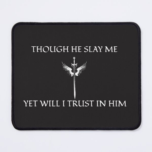 Item preview, THOUGH HE SLAY ME, YET WILL I TRUST IN HIM CHEISTIAN APPAREL designed and sold by VFamDesigns.
