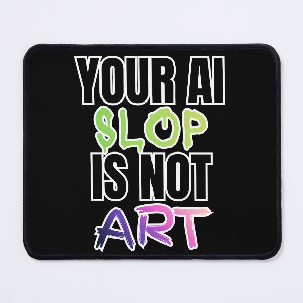 Item preview, Your AI Slop Is Not Art designed and sold by ClarissaDoodles.