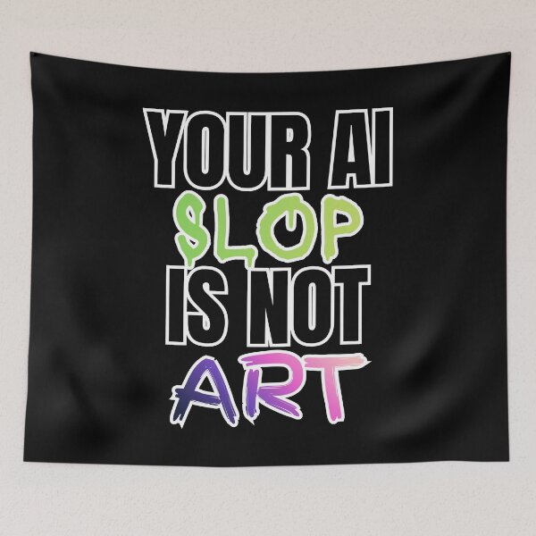 Item preview, Your AI Slop Is Not Art designed and sold by ClarissaDoodles.