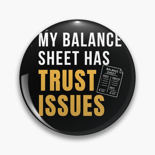 Item preview, My Balance Sheet Has Trust Issues – Funny Accounting Humor designed and sold by FCA SIR MERCH .
