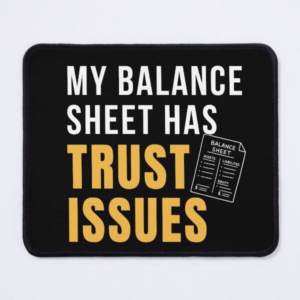 Item preview, My Balance Sheet Has Trust Issues – Funny Accounting Humor designed and sold by FCA SIR MERCH .