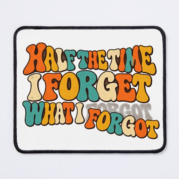 Item preview, ⭐ HALF THE TIME I FORGET WHAT I FORGOT ⭐ designed and sold by WheelieGdArt.