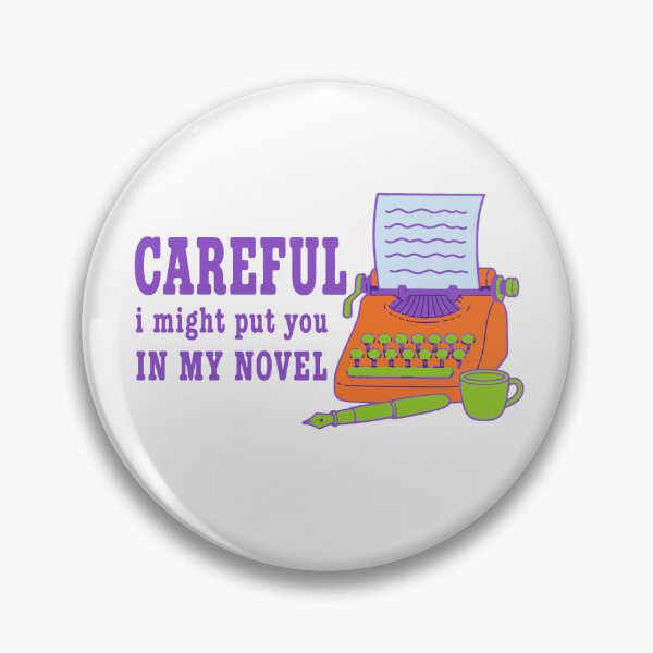 Item preview, Careful I might put you in my novel - funny writer author humor designed and sold by GagShots.