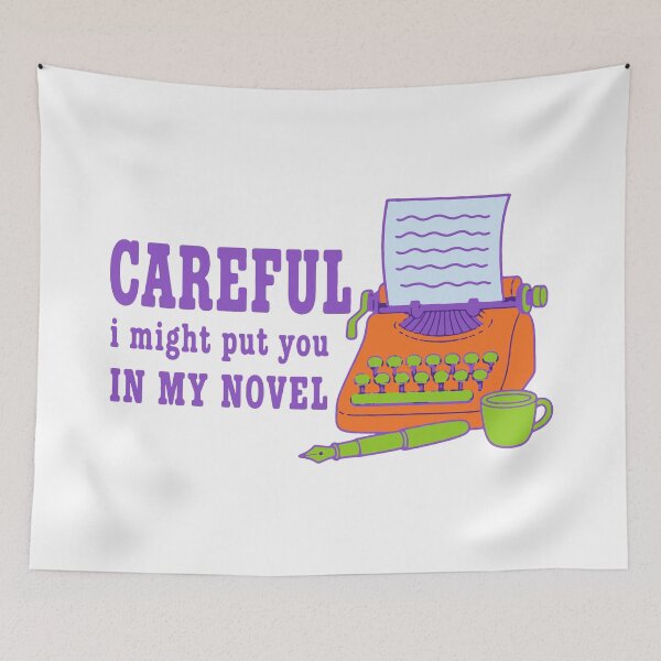 Item preview, Careful I might put you in my novel - funny writer author humor designed and sold by GagShots.