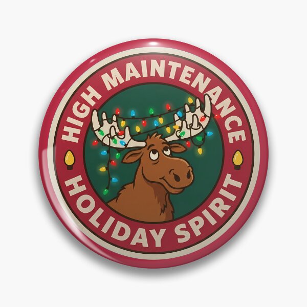 Item preview, High Maintenance Holiday Spirit Moose Badge designed and sold by DripCultureLab.
