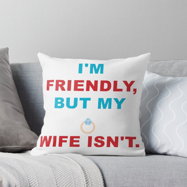 Item preview, I'm Friendly But My Wife Isn't Funny Marriage Quote designed and sold by Slightly Off Deesigns.